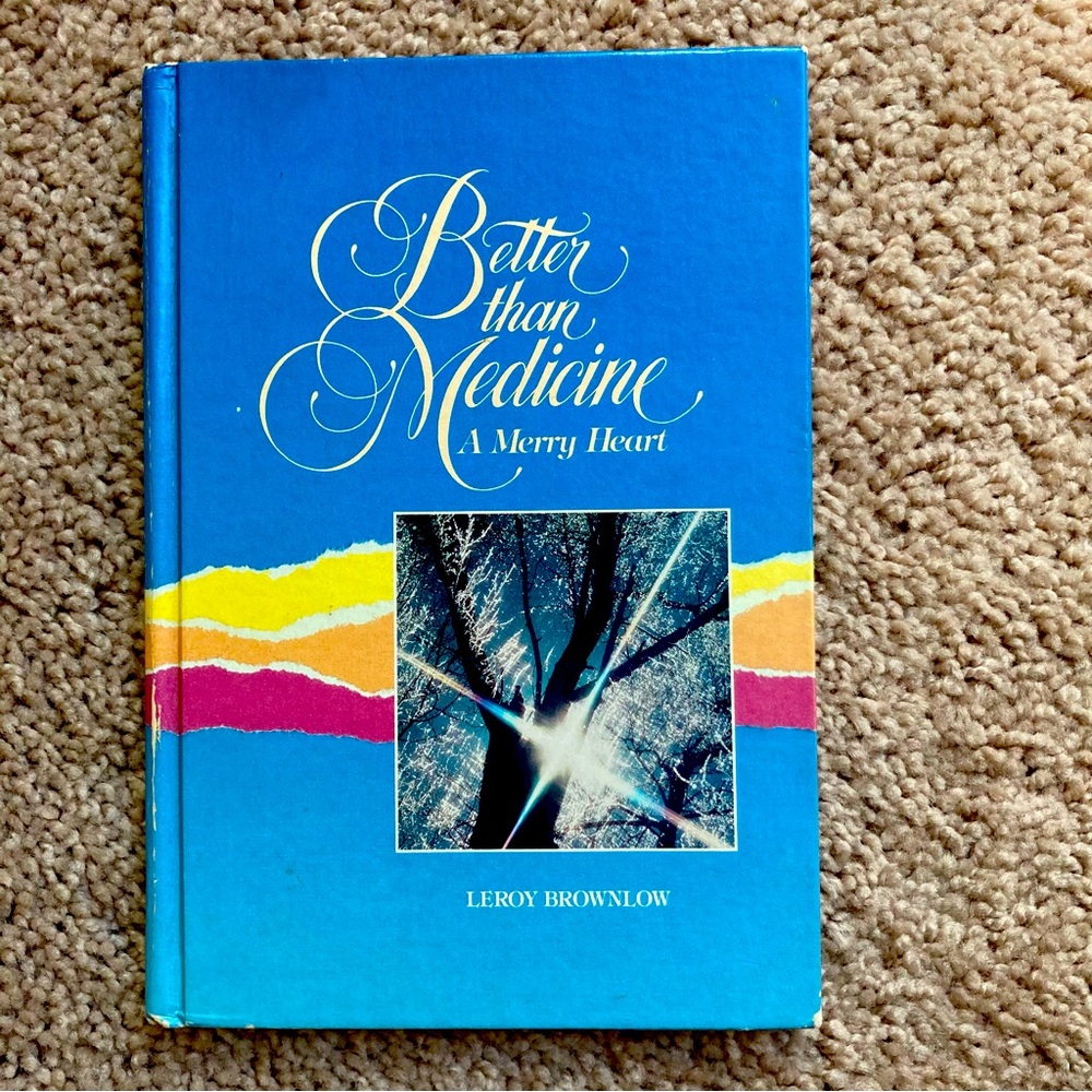 BETTER THAN MEDICINE -- A MERRY HEART By Leroy Brownlow - Hardcover